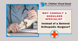 Read more about the article Why Consult a Shoulder Specialist Instead of a General Orthopedic Surgeon?