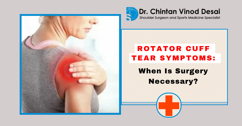 You are currently viewing Rotator Cuff Tear Symptoms: When Is Surgery Necessary?